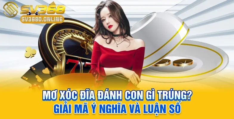Mơ Xóc Đĩa đánh con gì
