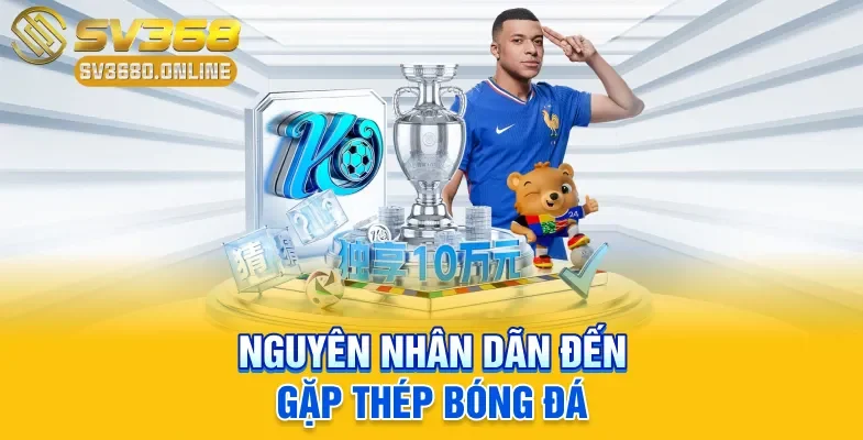 Gặp Thép Bóng Đá - Khi Cơ Hội Ghi Bàn Chỉ Cách Vài Cm 3 Nguyên nhân dãn đến gặp thép bóng đá