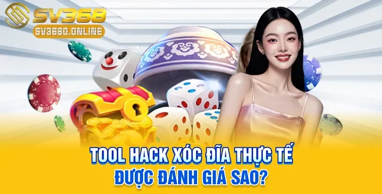 Tool hack Xóc Đĩa thực tế được đánh giá sao?